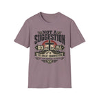 Not a Suggestion T-Shirt