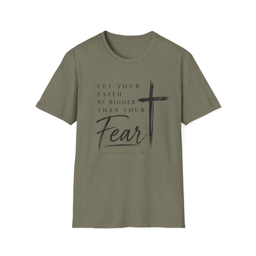 Let your faith be bigger than your fear T-Shirt
