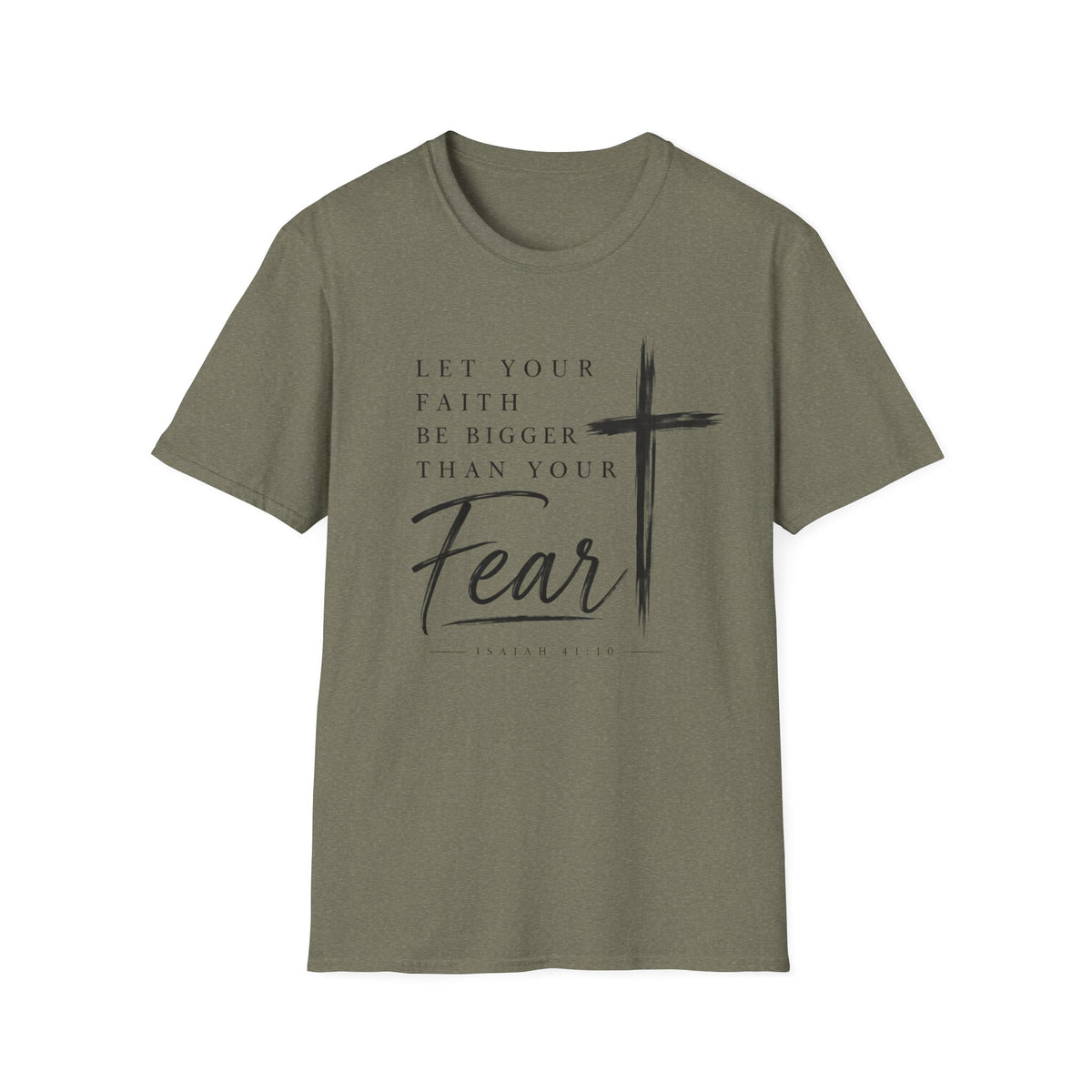 Let your faith be bigger than your fear T-Shirt