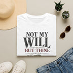 Not my will but Thine T-Shirt