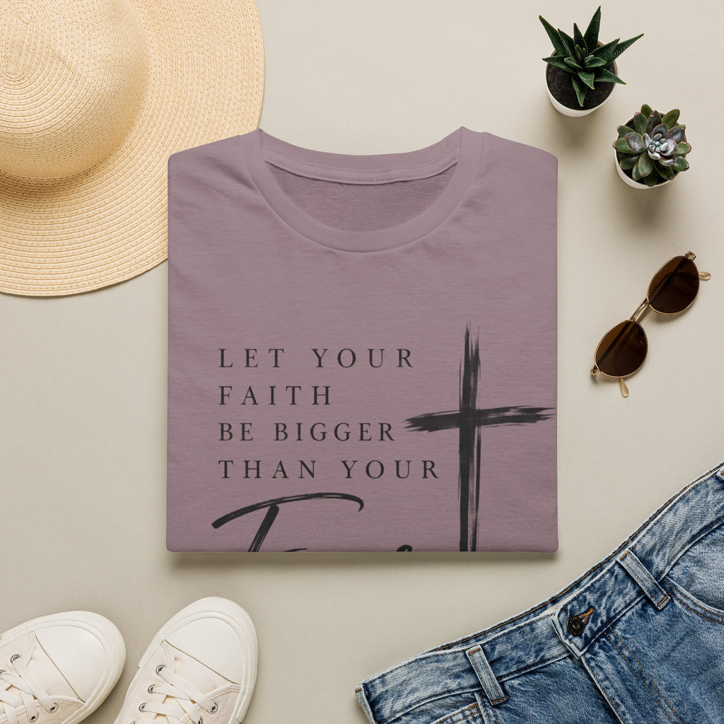 Let your faith be bigger than your fear T-Shirt