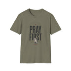 Pray First T-Shirt