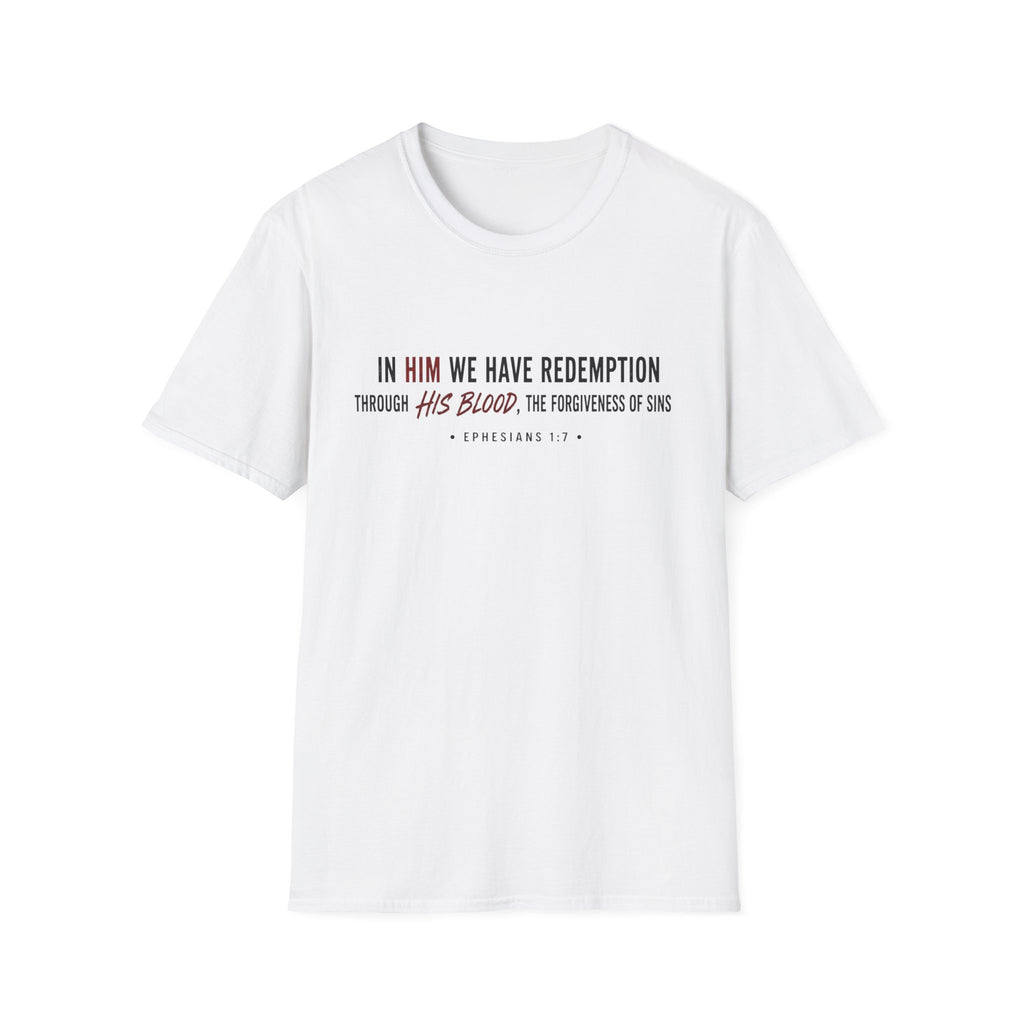 In Him we have redemption T-Shirt
