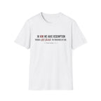 In Him we have redemption T-Shirt
