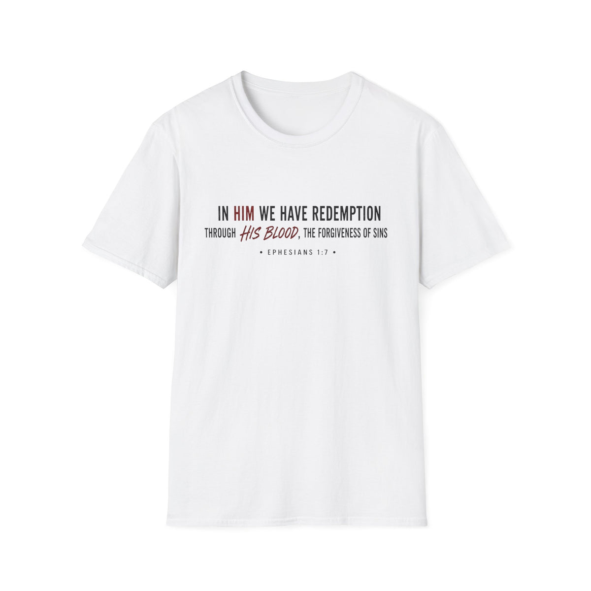 In Him we have redemption T-Shirt