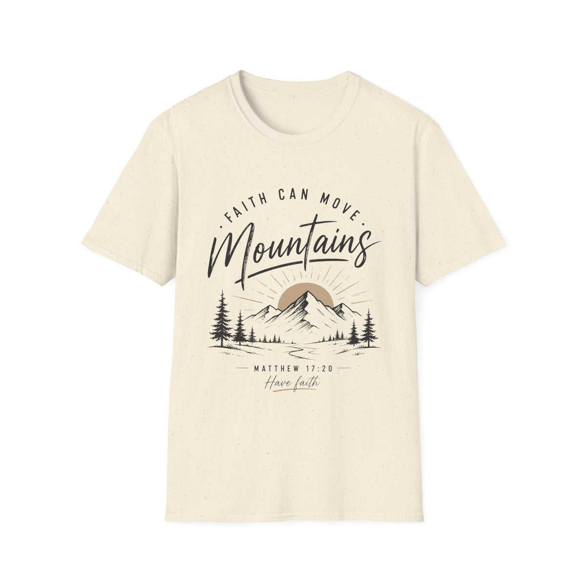 Faith can move mountains T-Shirt