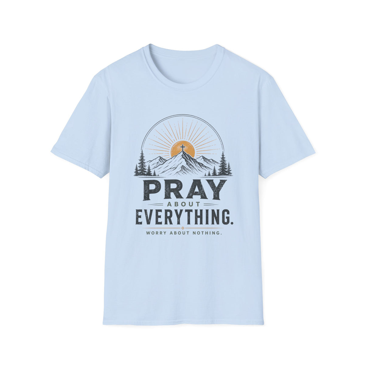 Pray about everything T-Shirt