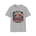 Ask me about Jesus T-Shirt