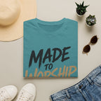 Made to Worship T-Shirt