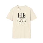 He is with you T-Shirt
