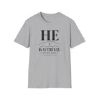 He is with you T-Shirt