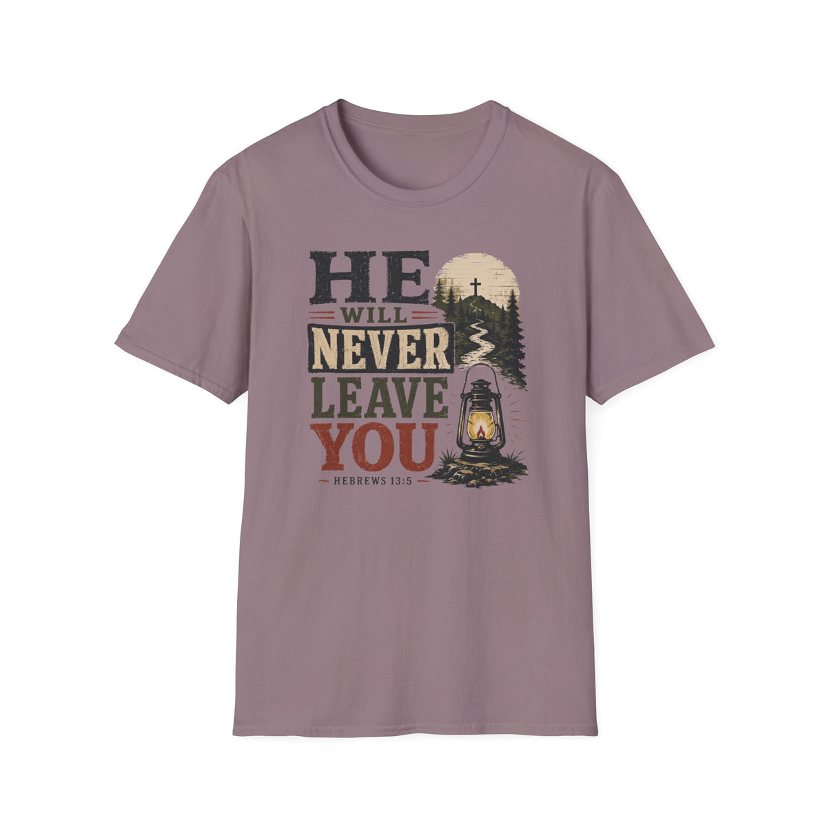 He will never leave you T-Shirt