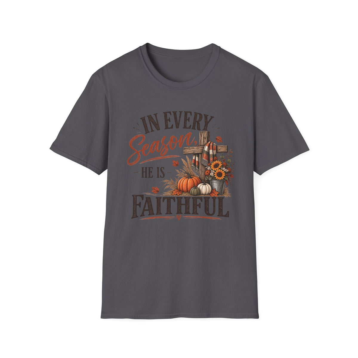 In every season he is faithful T-Shirt