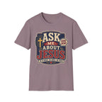 Ask me about Jesus T-Shirt