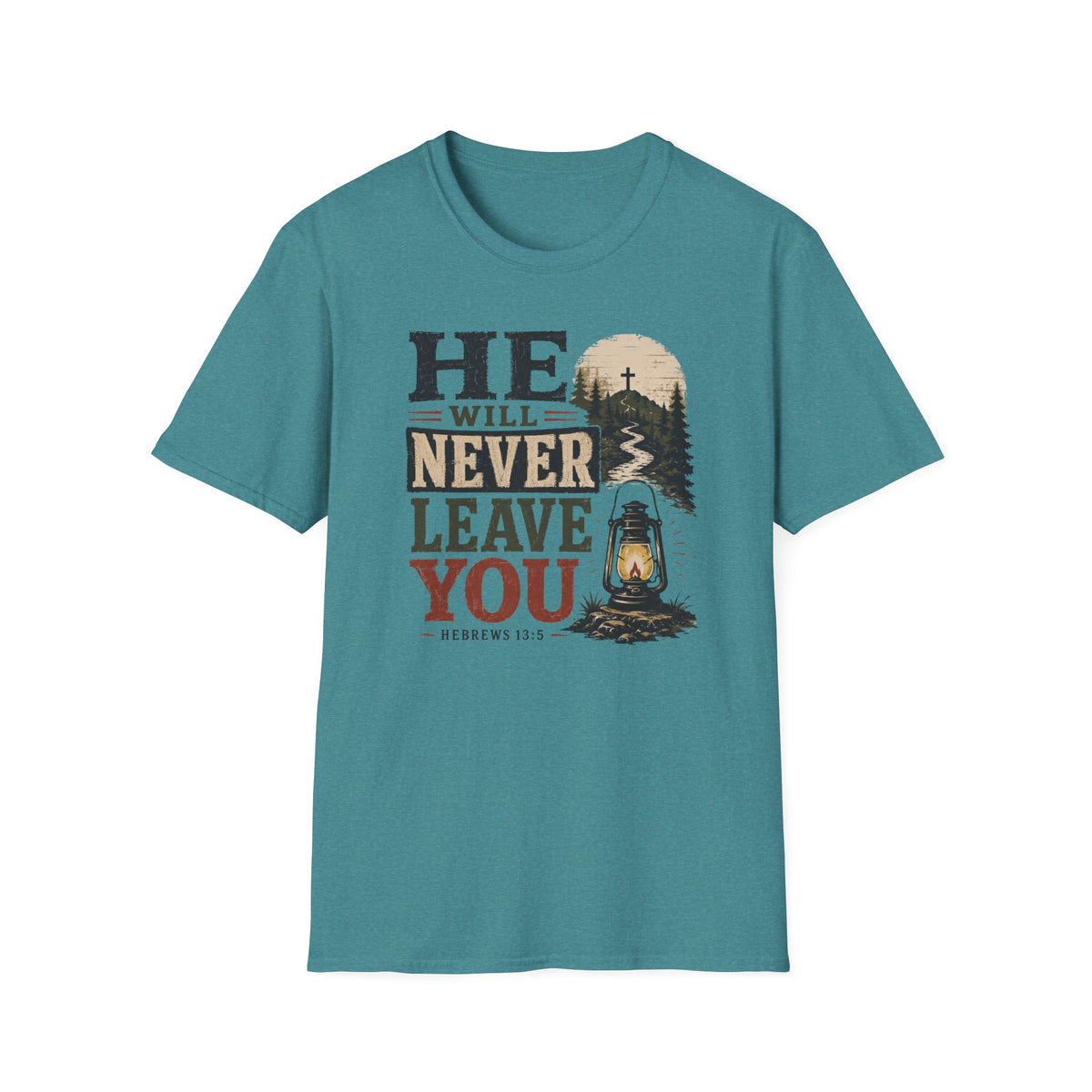 He will never leave you T-Shirt