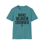 Make heaven crowded T-Shirt