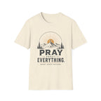 Pray about everything T-Shirt
