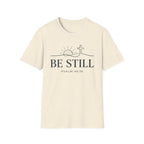 Be Still T-Shirt