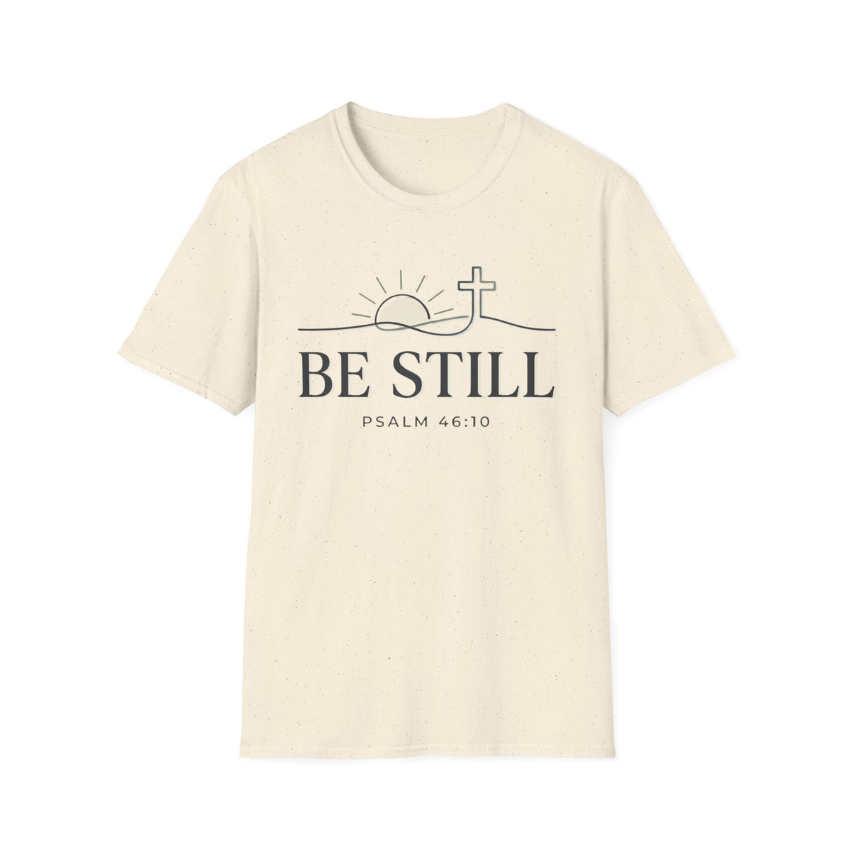 Be Still T-Shirt