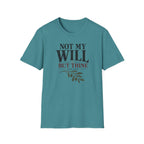 Not my will but Thine T-Shirt