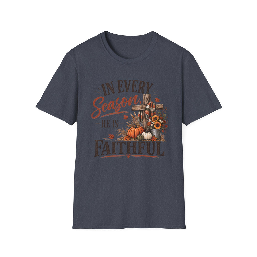 In every season he is faithful T-Shirt