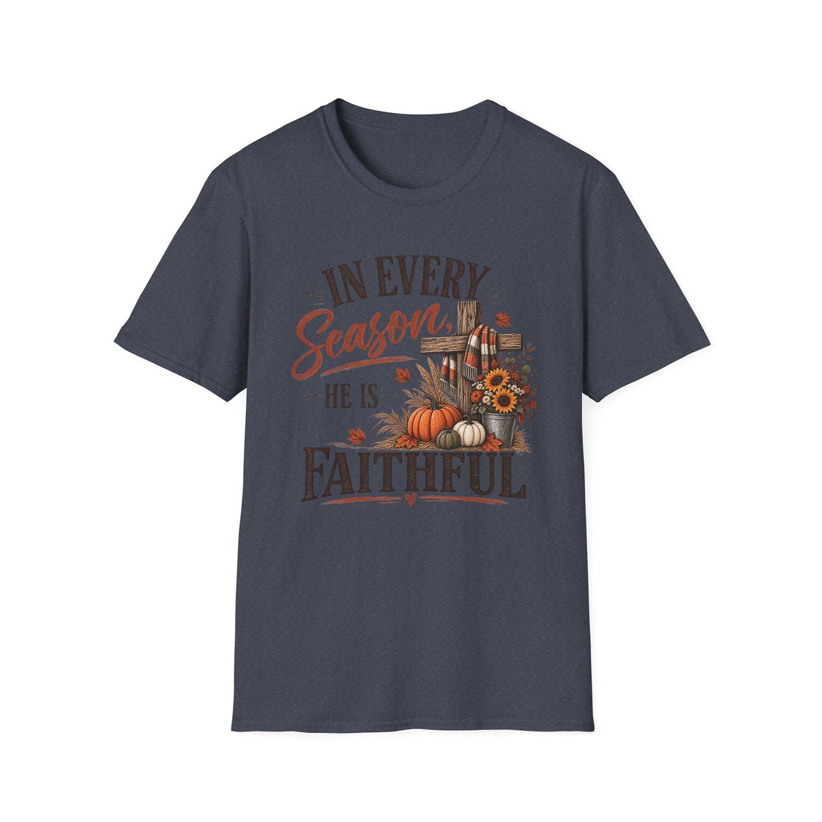 In every season he is faithful T-Shirt