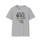 Not my will but Thine T-Shirt