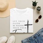 Let your faith be bigger than your fear T-Shirt