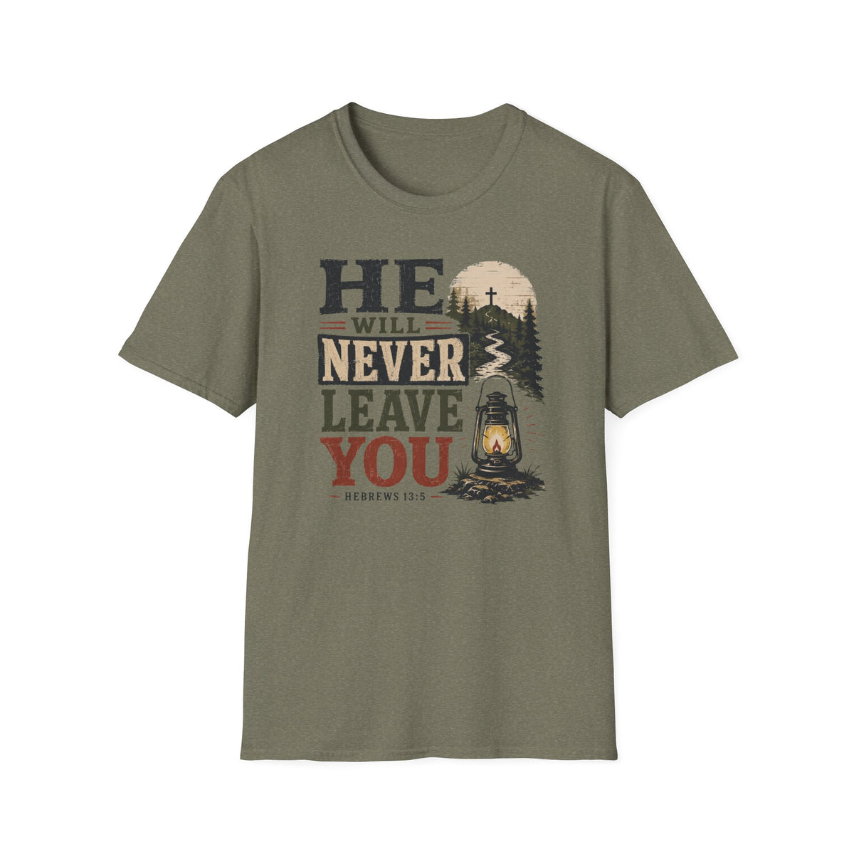 He will never leave you T-Shirt