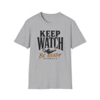 Be ready...keep watch T-Shirt