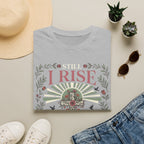 Still I rise T-Shirt