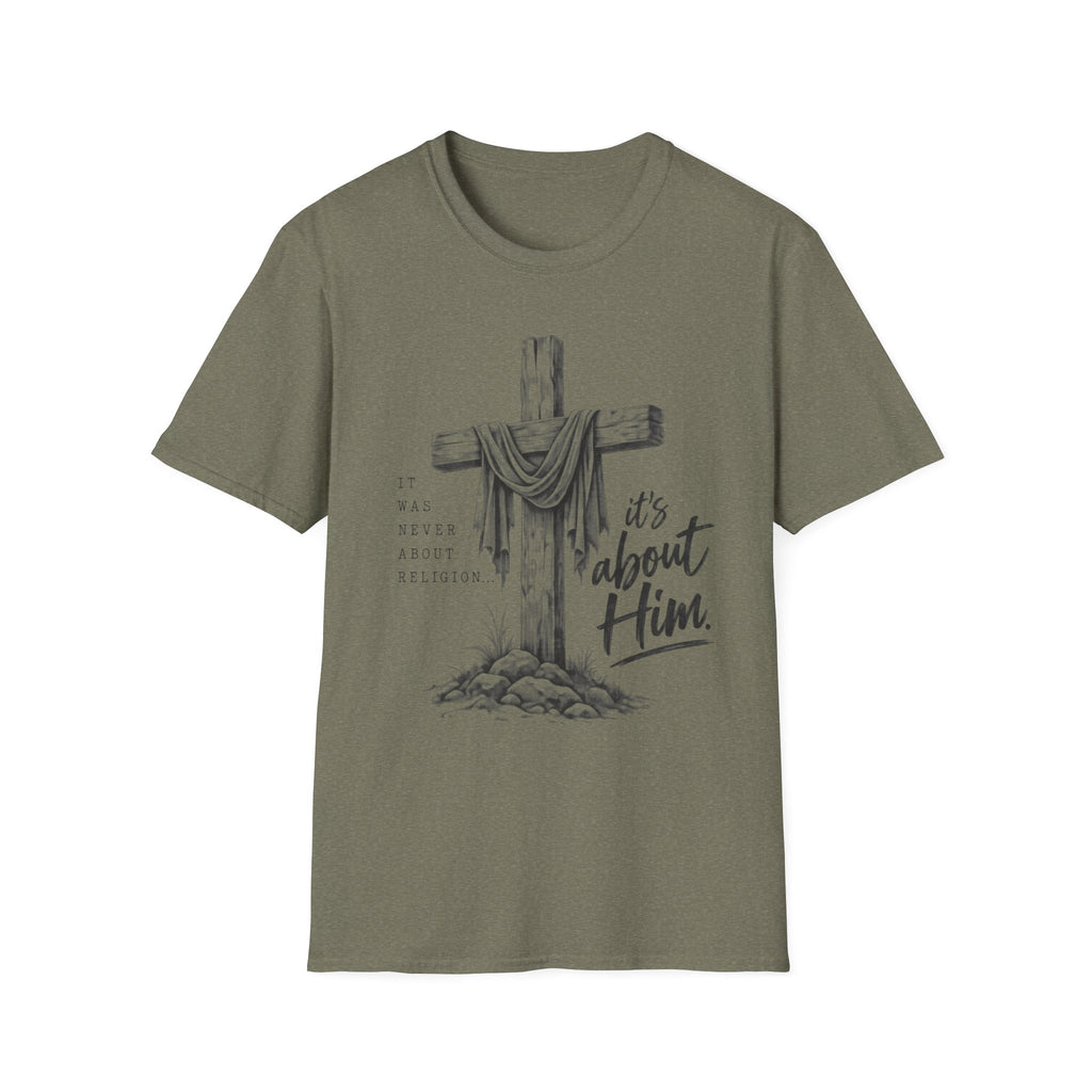 It's about Him T-Shirt