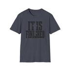 It is finished T-Shirt