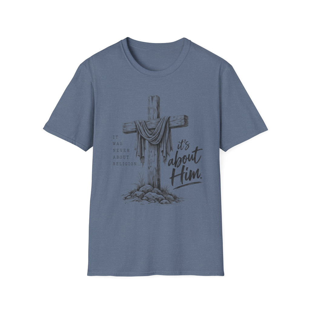 It's about Him T-Shirt