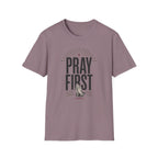 Pray First T-Shirt