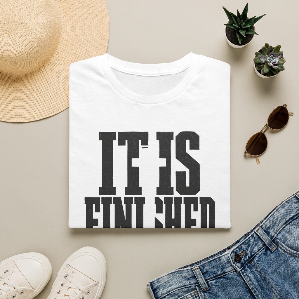 It is finished T-Shirt