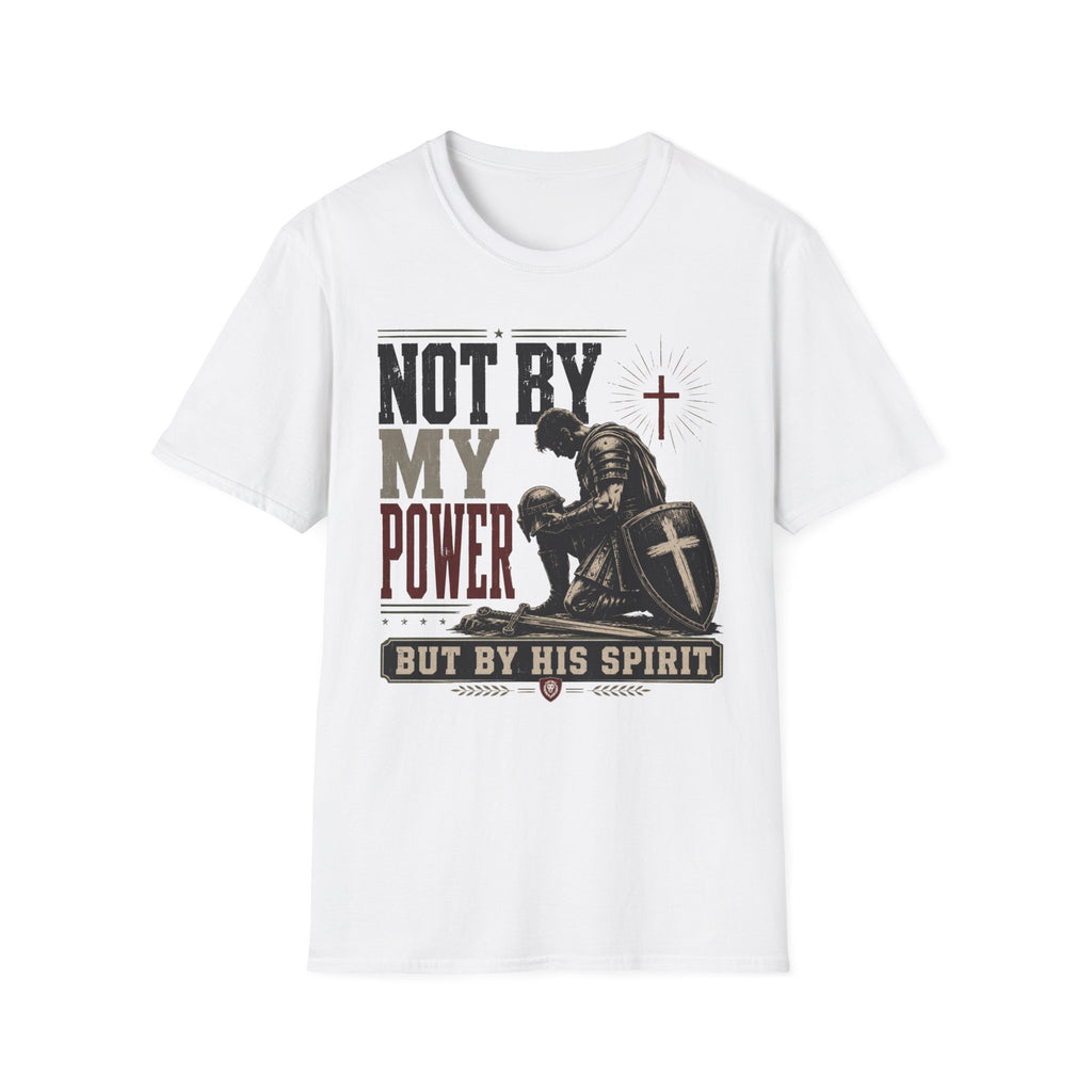 Not by my Power T-Shirt