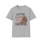 In every season he is faithful T-Shirt