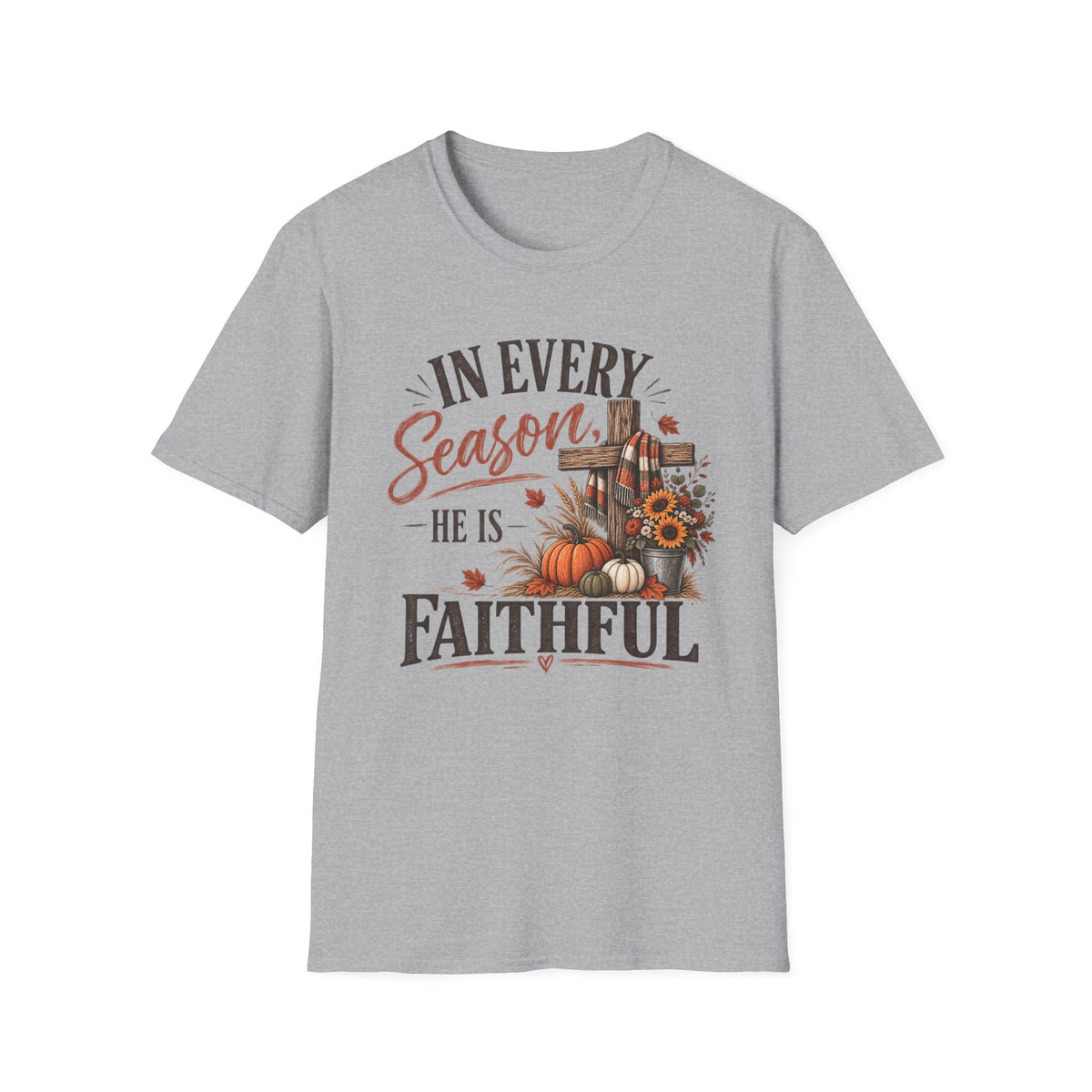 In every season he is faithful T-Shirt
