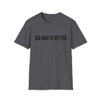 His way is better T-Shirt