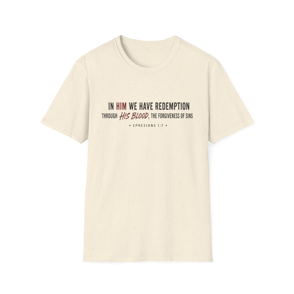 In Him we have redemption T-Shirt