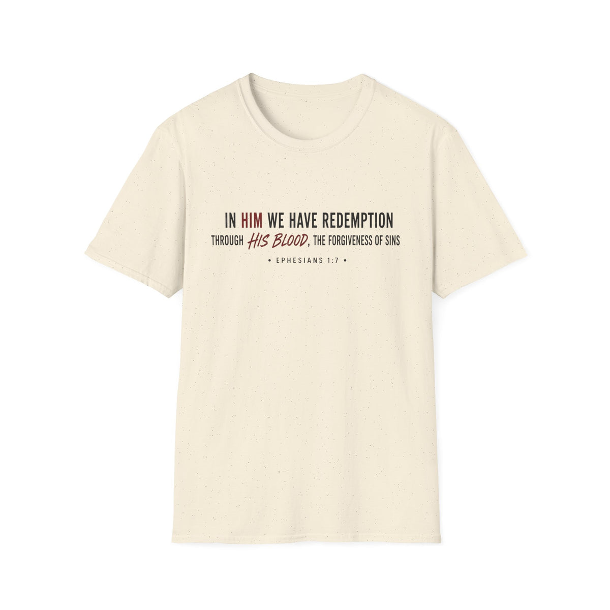 In Him we have redemption T-Shirt