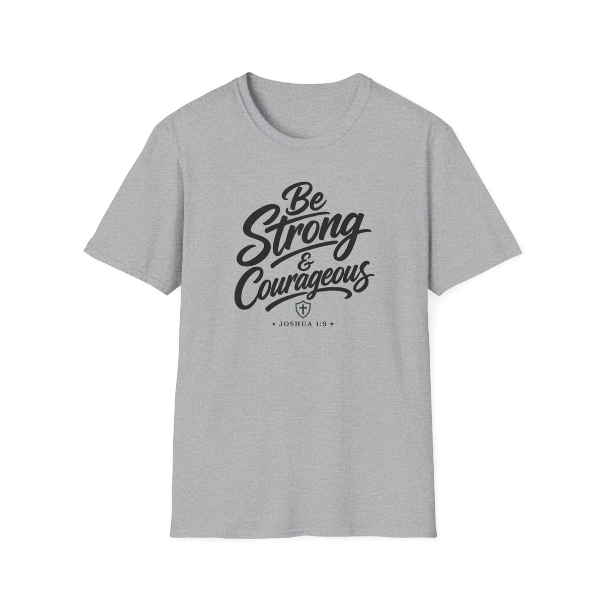 Be strong & courageous T-Shirt