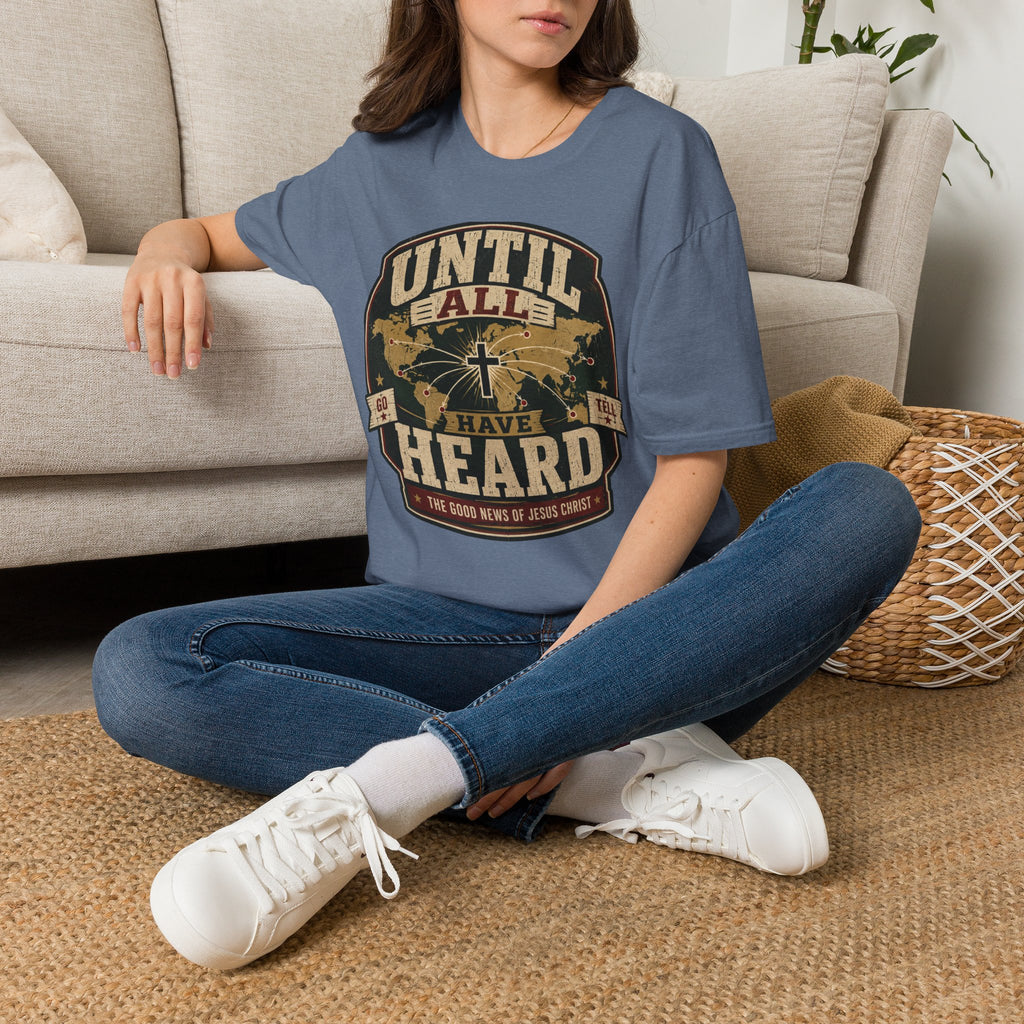 Until All Have Heard T-Shirt