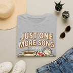 Just one more song T-Shirt