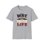 The Way the Truth the Life T-Shirt