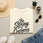 Be strong & courageous T-Shirt