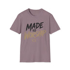 Made to Worship T-Shirt