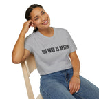 His way is better T-Shirt