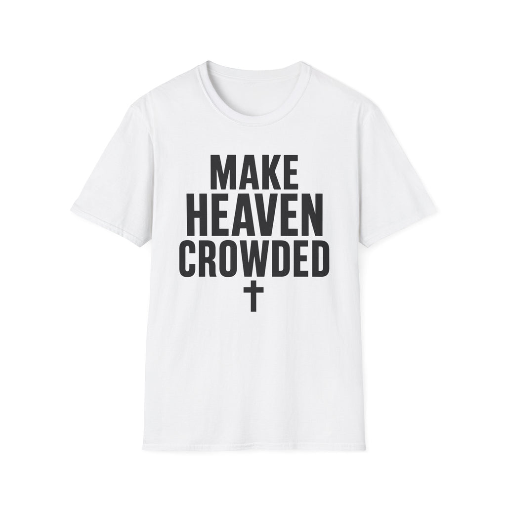 Make heaven crowded T-Shirt
